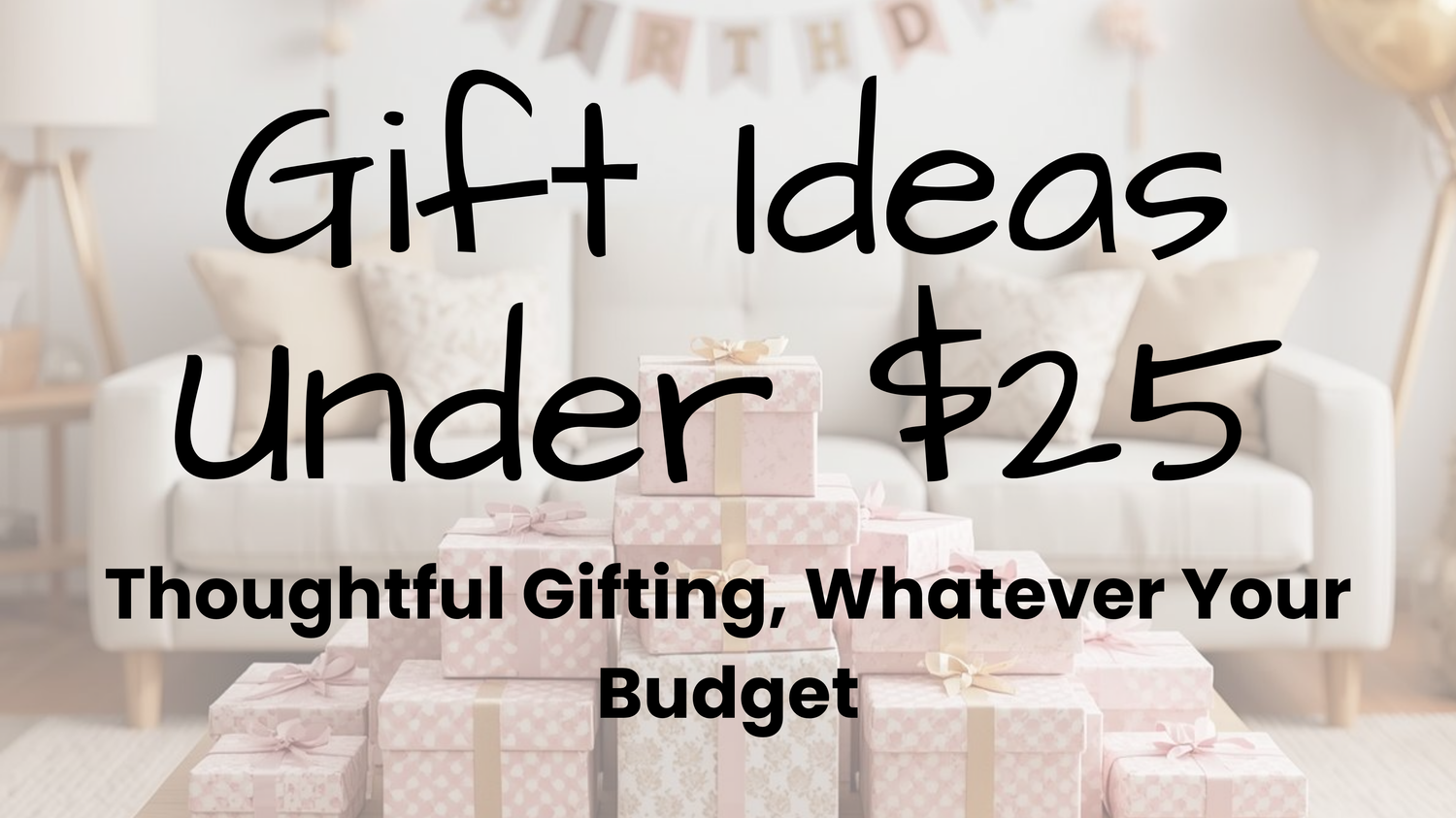Gift Ideas Under $25