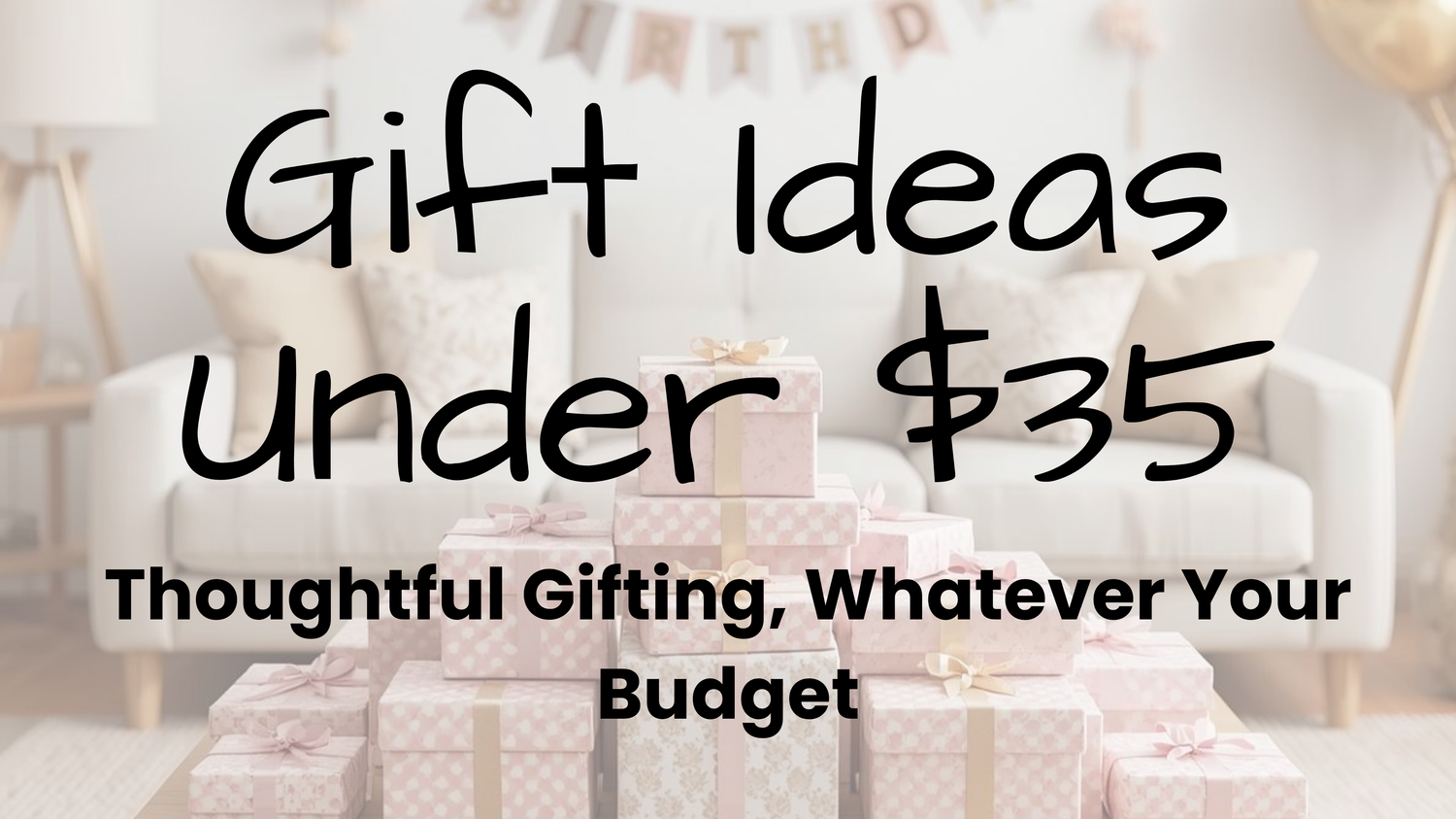 Gift Ideas Under $35
