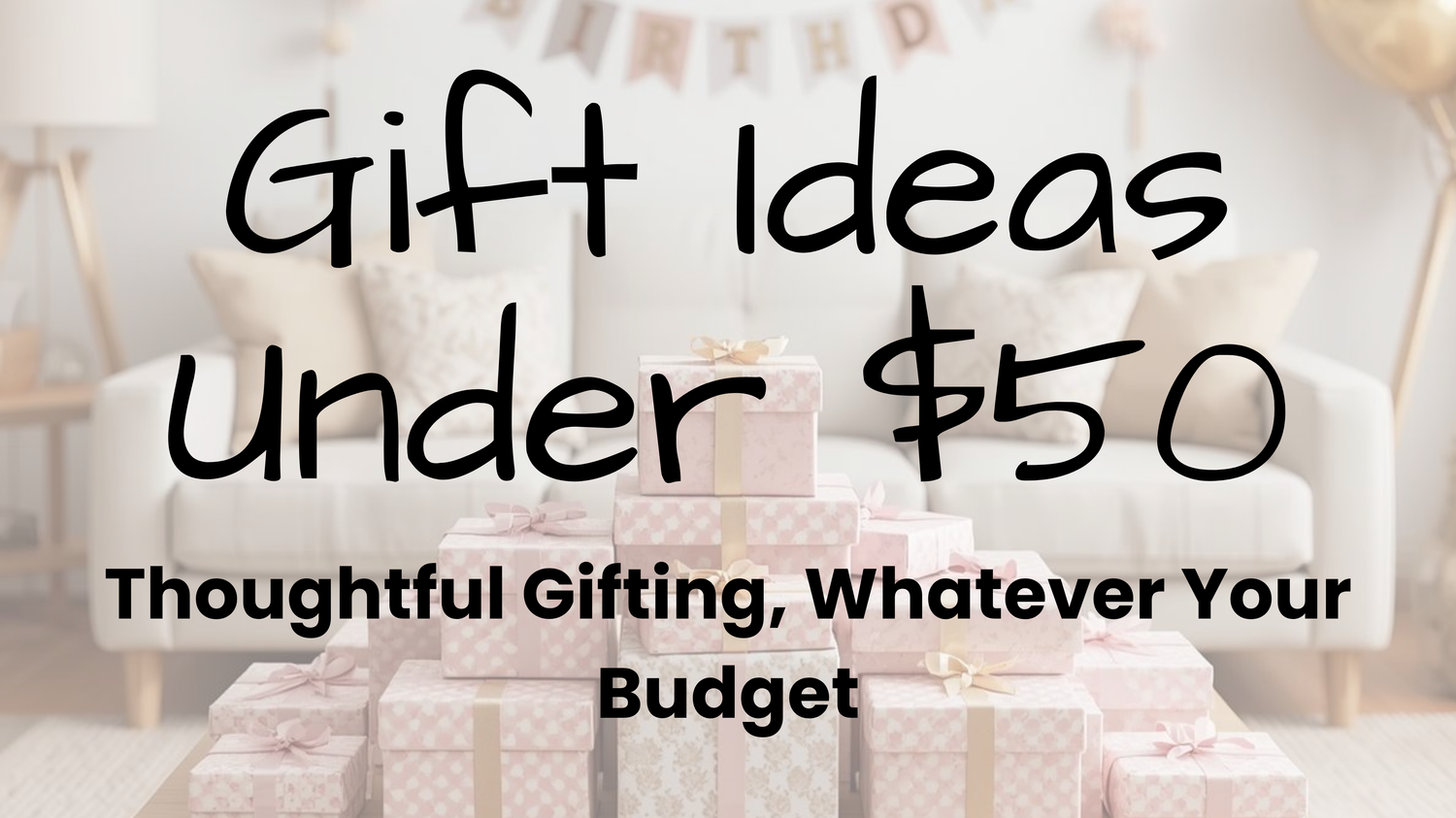 Gift Ideas Under $50